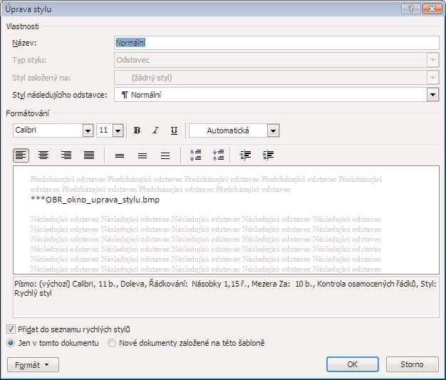 Dialogové okno Úprava stylu Jednoduché úpravy stylu K nejdůležitějším nastavením stylu se dostanete přímo v hlavním okně Úprava stylu, můžete zde změnit následující parametry: Název název stylu, jak
