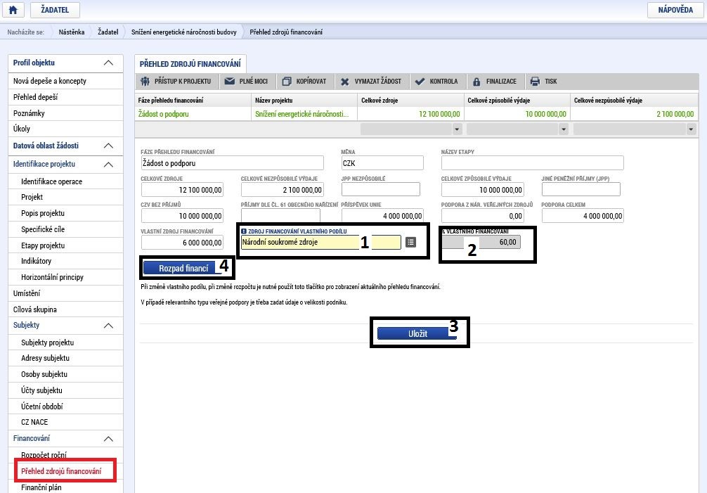 Přehled zdrojů financování Po vyplnění předchozího formuláře je nutné ve formuláři Přehled zdrojů financování provést přepočet, a to prostřednictvím tlačítka Rozpad financování.