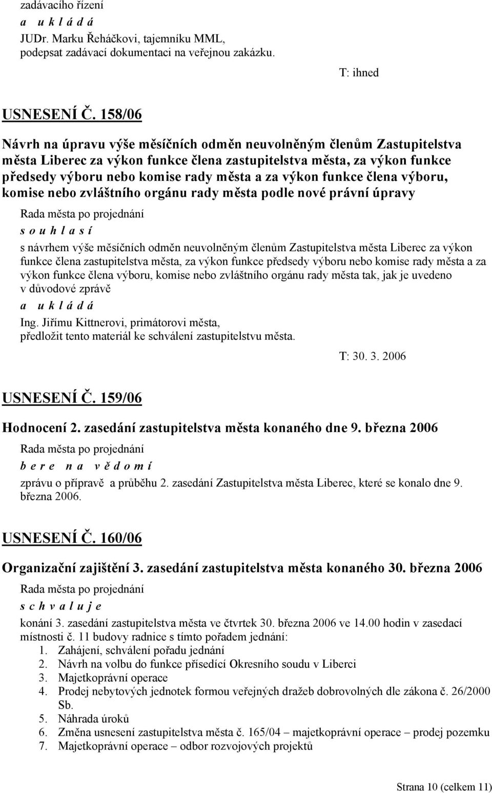 výkon funkce člena výboru, komise nebo zvláštního orgánu rady města podle nové právní úpravy s návrhem výše měsíčních odměn neuvolněným členům Zastupitelstva města Liberec za výkon funkce člena