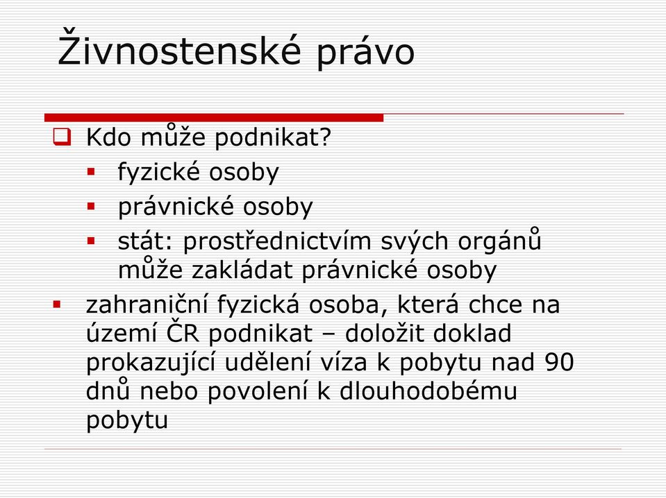 může zakládat právnické osoby zahraniční fyzická osoba, která chce