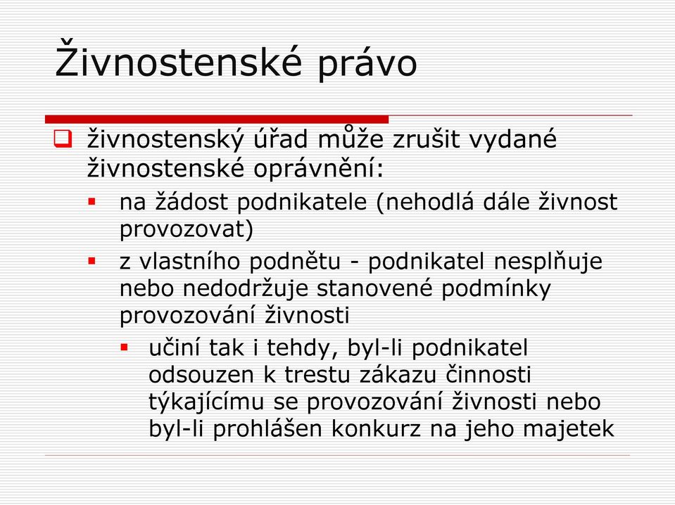 stanovené podmínky provozování živnosti učiní tak i tehdy, byl-li podnikatel odsouzen k