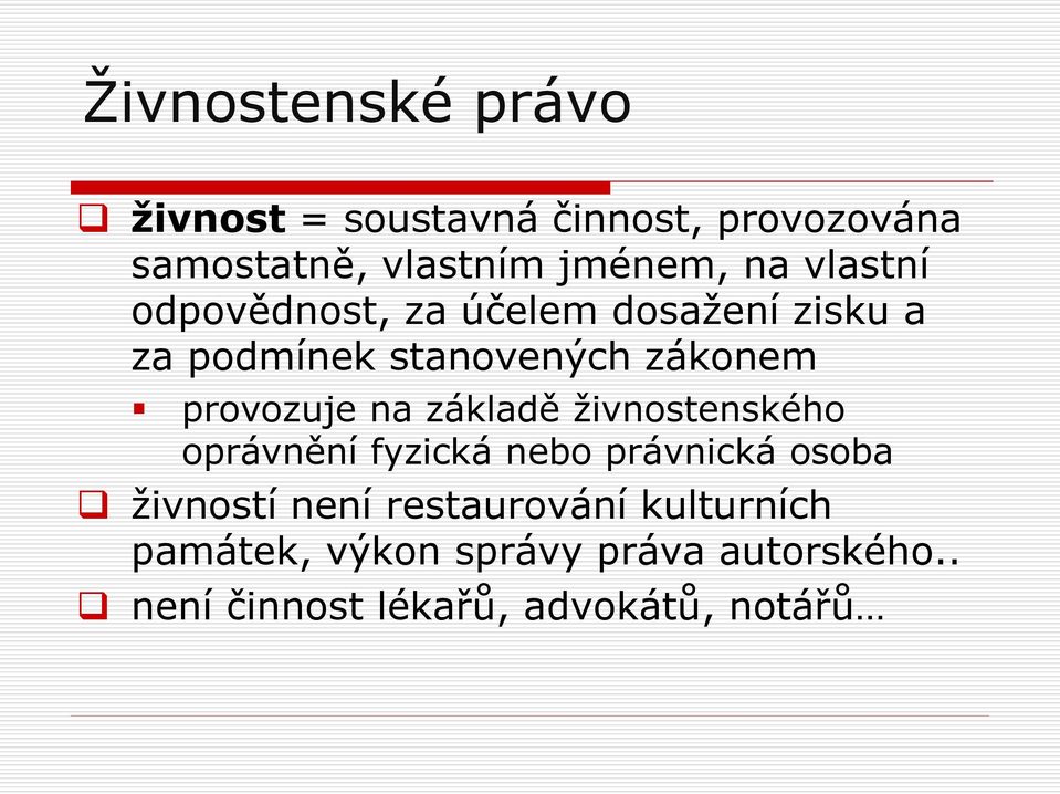 základě živnostenského oprávnění fyzická nebo právnická osoba živností není