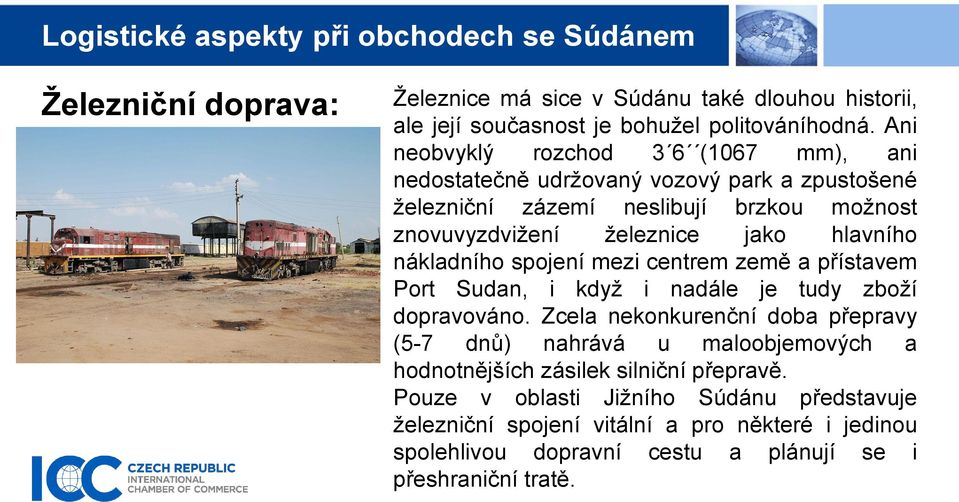 nákladního spojení mezi centrem země a přístavem Port Sudan, i když i nadále je tudy zboží dopravováno.