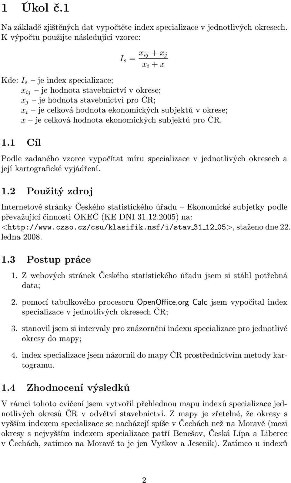 jecelkováhodnotaekonomickýchsubjektůvokrese; x je celková hodnota ekonomických subjektů pro ČR. 1.