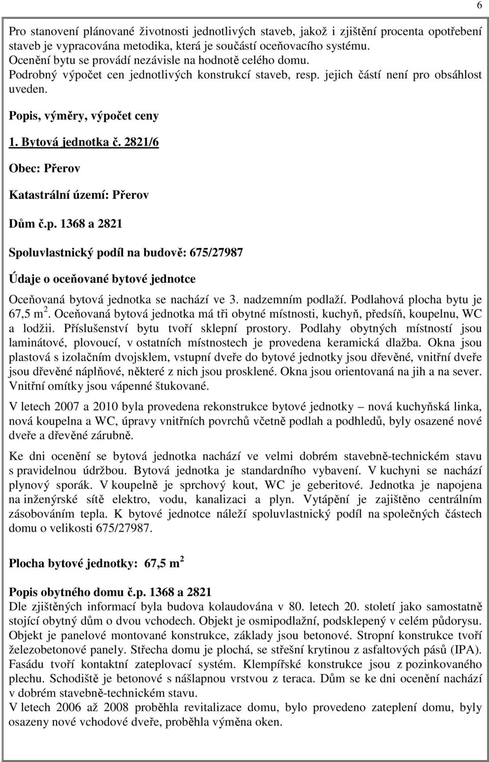 Bytová jednotka č. 2821/6 Obec: Přerov Katastrální území: Přerov Dům č.p.