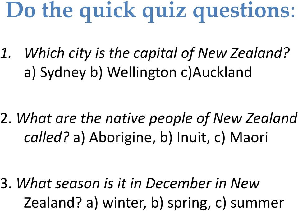 a) Sydney b) Wellington c)auckland 2.