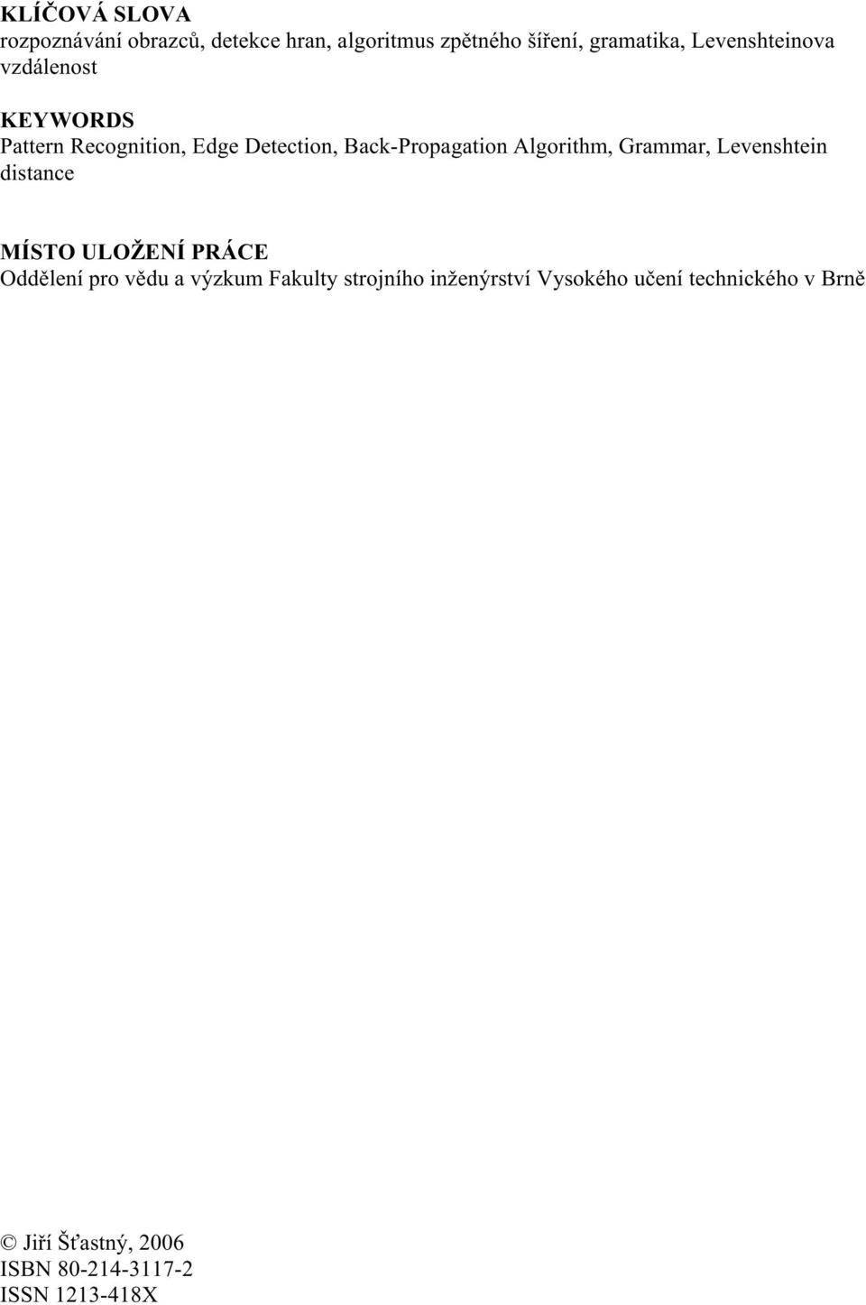 Algorithm, Grammar, Levenshtein distance MÍSTO ULOŽENÍ PRÁCE Oddělení pro vědu a výzkum Fakulty