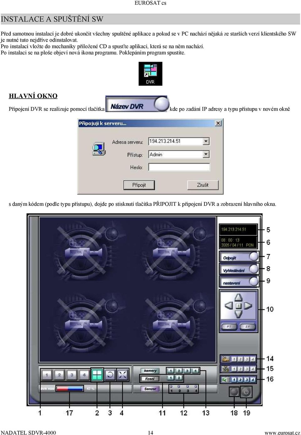 Po instalaci se na ploše objeví nová ikona programu. Poklepáním program spustíte.