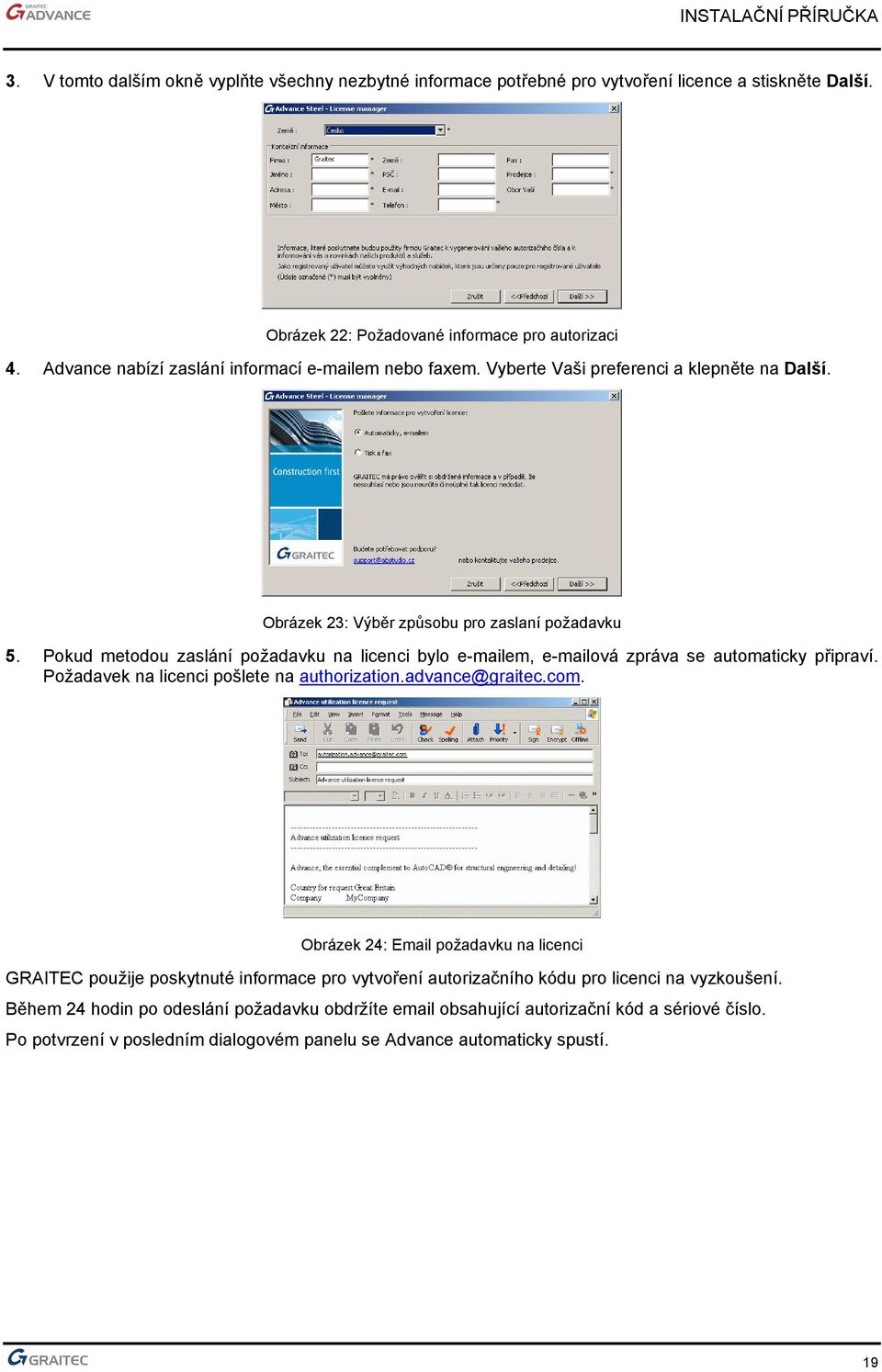 Pokud metodou zaslání požadavku na licenci bylo e-mailem, e-mailová zpráva se automaticky připraví. Požadavek na licenci pošlete na authorization.advance@graitec.com.