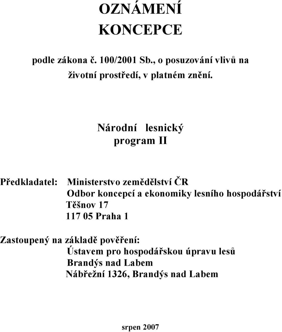 Národní lesnický program II Předkladatel: Ministerstvo zemědělství ČR Odbor koncepcí a