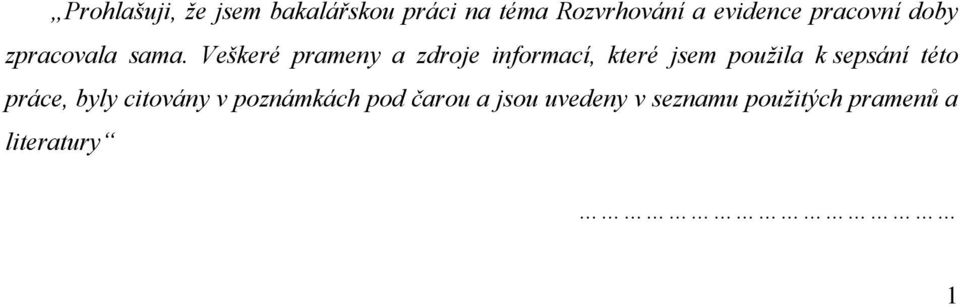 Veškeré prameny a zdroje informací, které jsem použila k sepsání