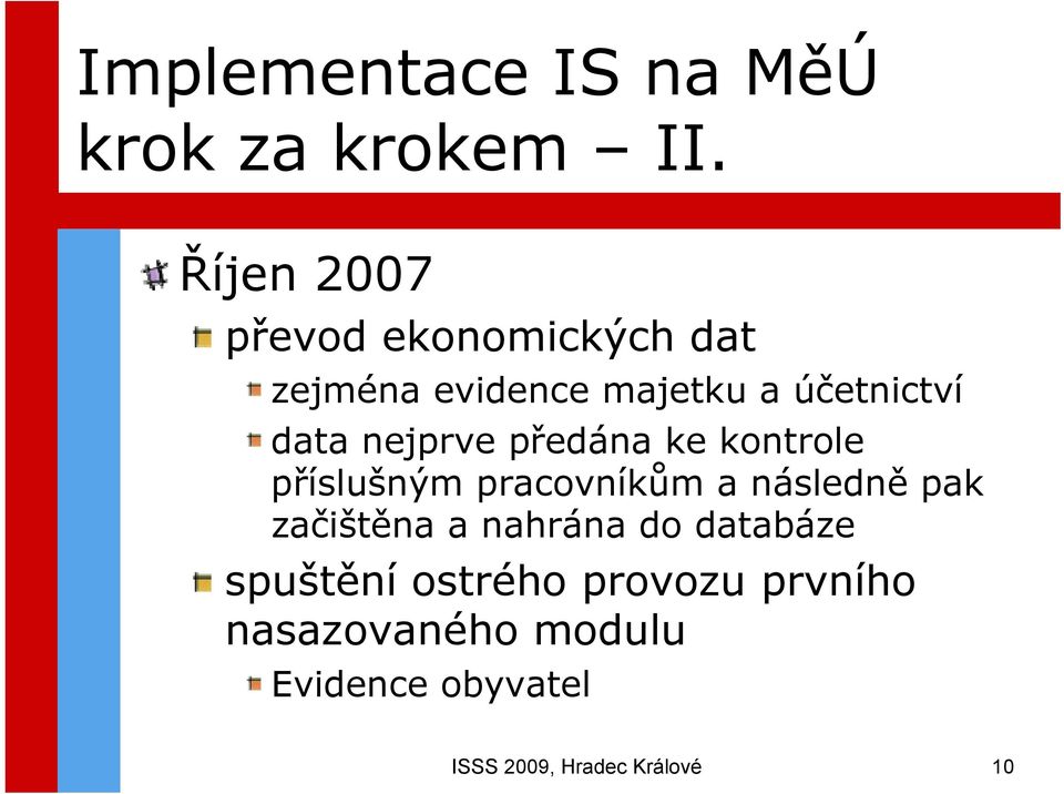 nejprve předána ke kontrole příslušným pracovníkům a následně pak začištěna a