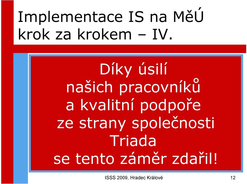 kvalitní Fakturace, podpoře Bankovní služby a Výkazy DPH ze strany společnosti vše