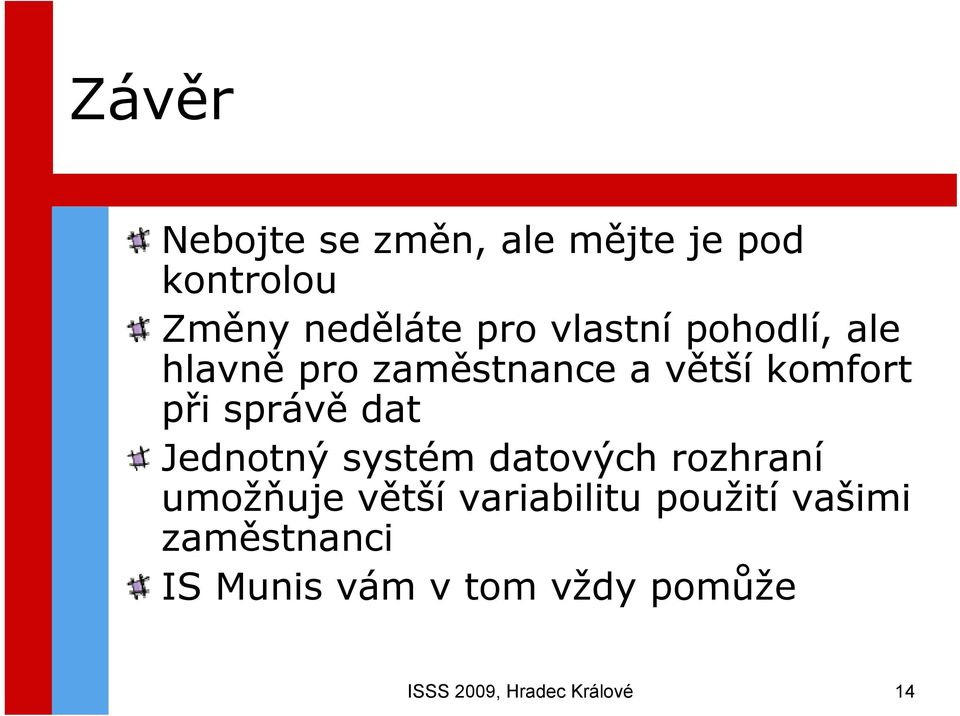 dat Jednotný systém datových rozhraní umožňuje větší variabilitu použití