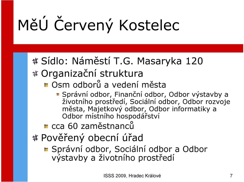 výstavby a životního prostředí, Sociální odbor, Odbor rozvoje města, Majetkový odbor, Odbor