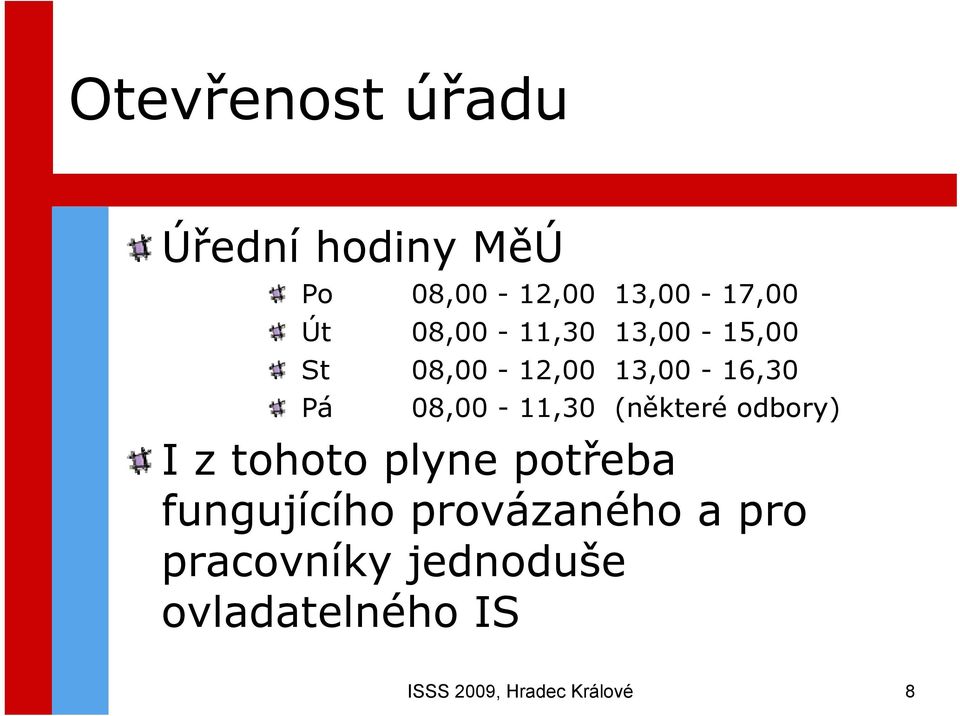 (některé odbory) I z tohoto plyne potřeba fungujícího provázaného