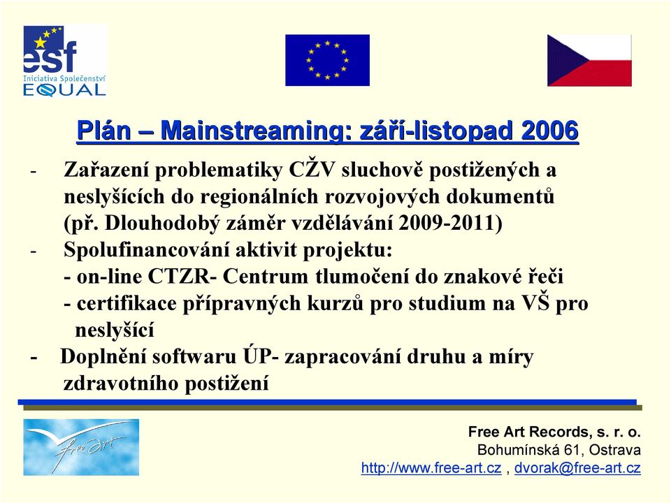 Dlouhodobý záměr vzdělávání 2009-2011) - Spolufinancování aktivit projektu: - on-line CTZR- Centrum