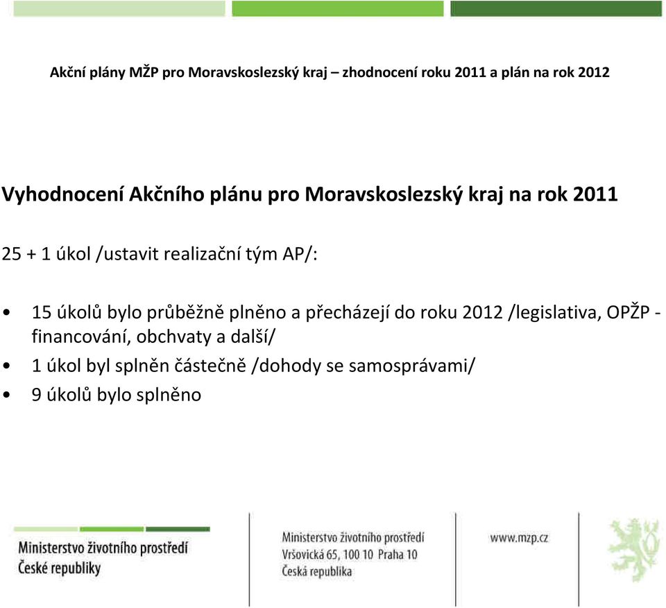 přecházejído roku 2012 /legislativa, OPŽP - financování, obchvaty a