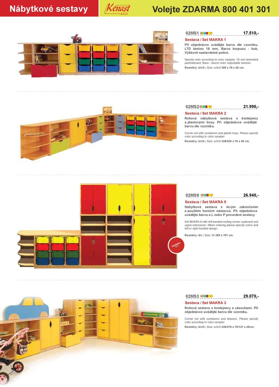 990,- Sestava / Set MAKRA 2 Rohová nábytková sestava s kontejnery a plastovými boxy. Při objednávce uvádějte barvu dle vzorníku. Corner set with containers and plastic trays.