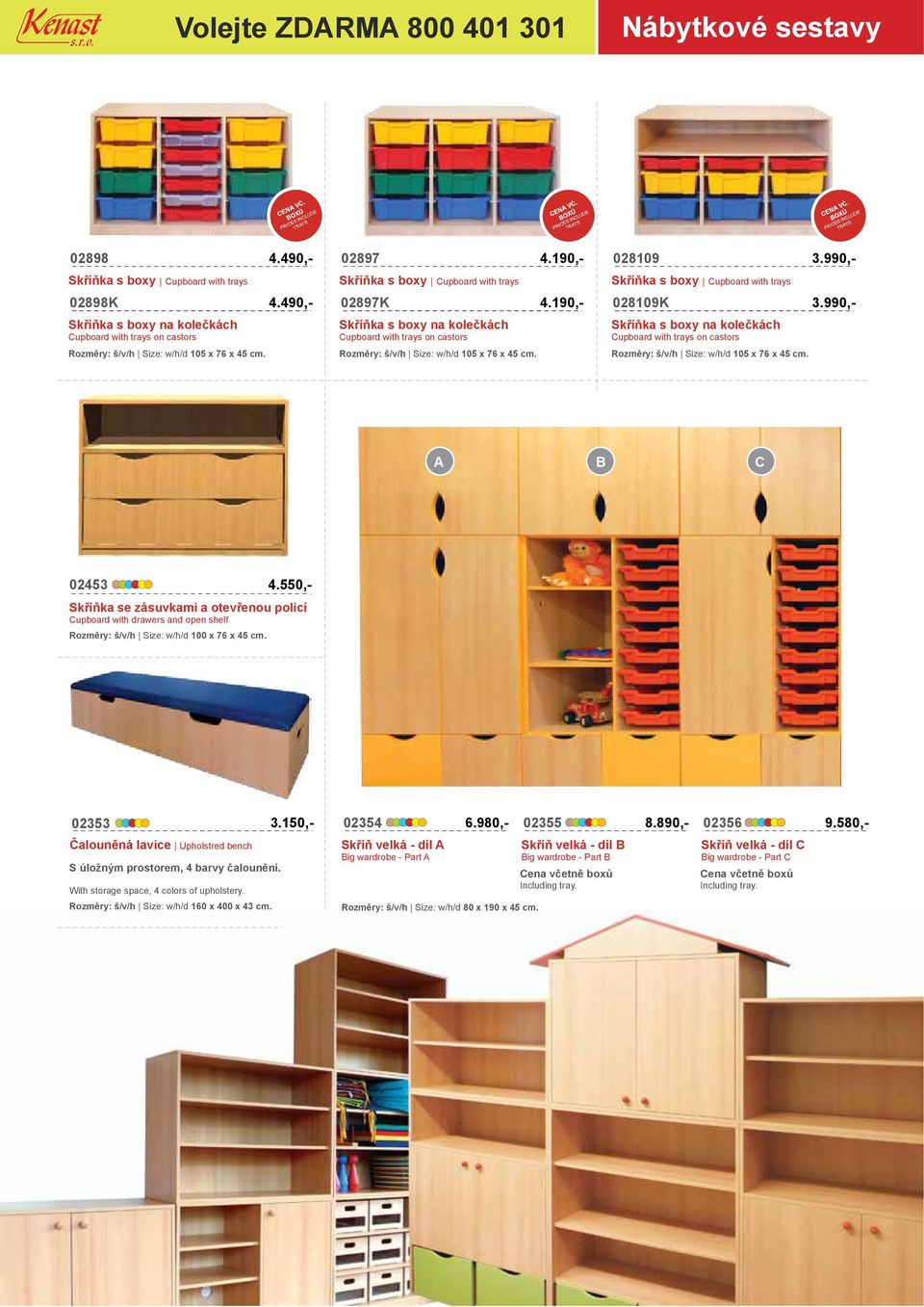 Size: w/h/d 105 x 76 x 45 cm. Rozměry: š/v/h Size: w/h/d 105 x 76 x 45 cm. Rozměry: š/v/h Size: w/h/d 105 x 76 x 45 cm. A 02453 B C 4.