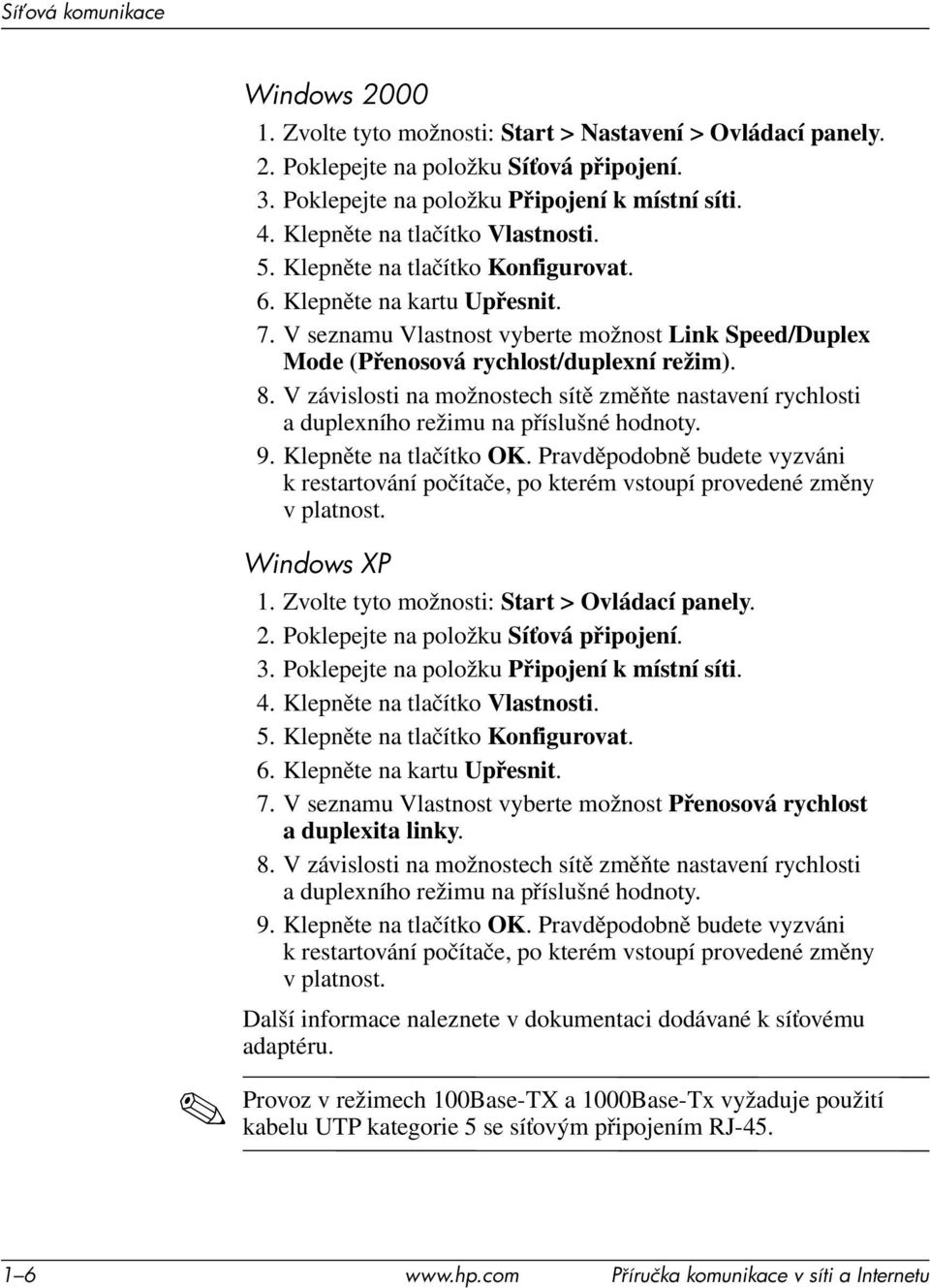 8. V závislosti na možnostech sítě změňte nastavení rychlosti a duplexního režimu na příslušné hodnoty. 9. Klepněte na tlačítko OK.