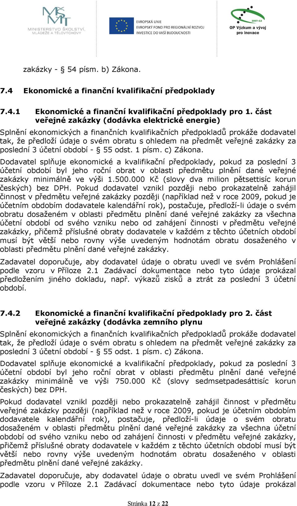 zakázky za poslední 3 účetní období - 55 odst. 1 písm. c) Zákona.