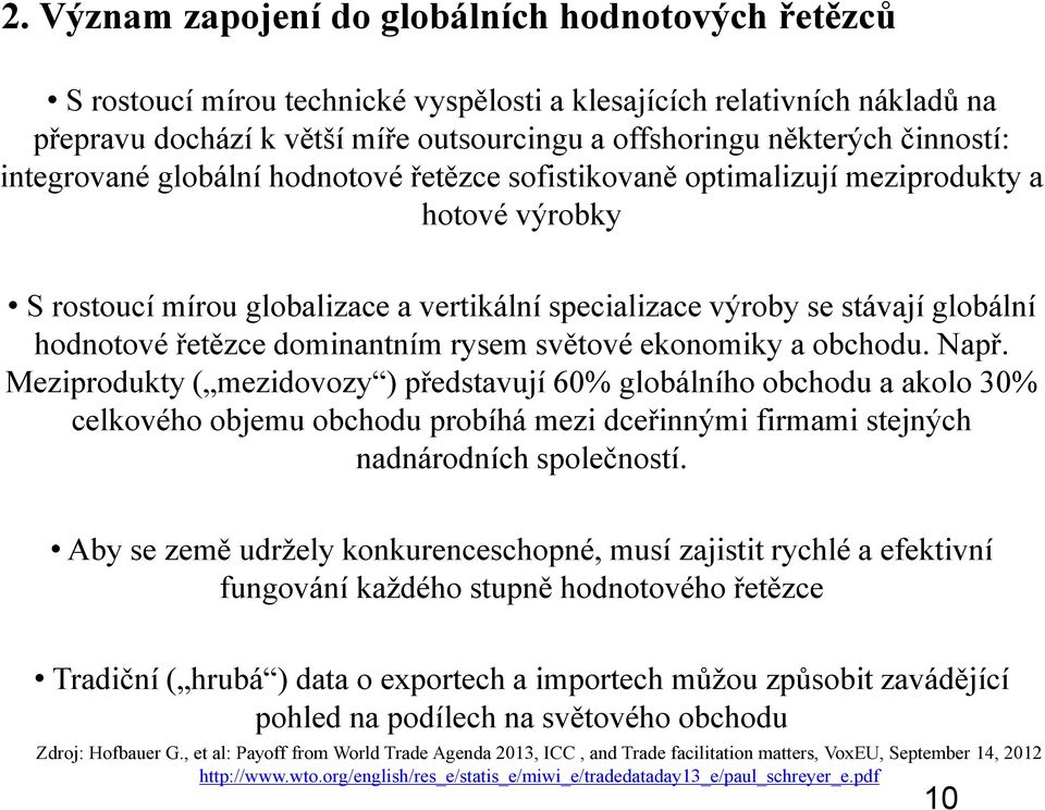 řetězce dominantním rysem světové ekonomiky a obchodu. Např.