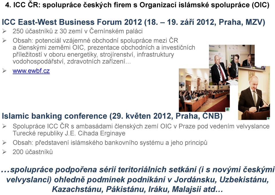 oboru energetiky, strojírenství, infrastruktury vodohospodářství, zdravotních zařízení www.ewbf.cz Islamic banking conference (29.