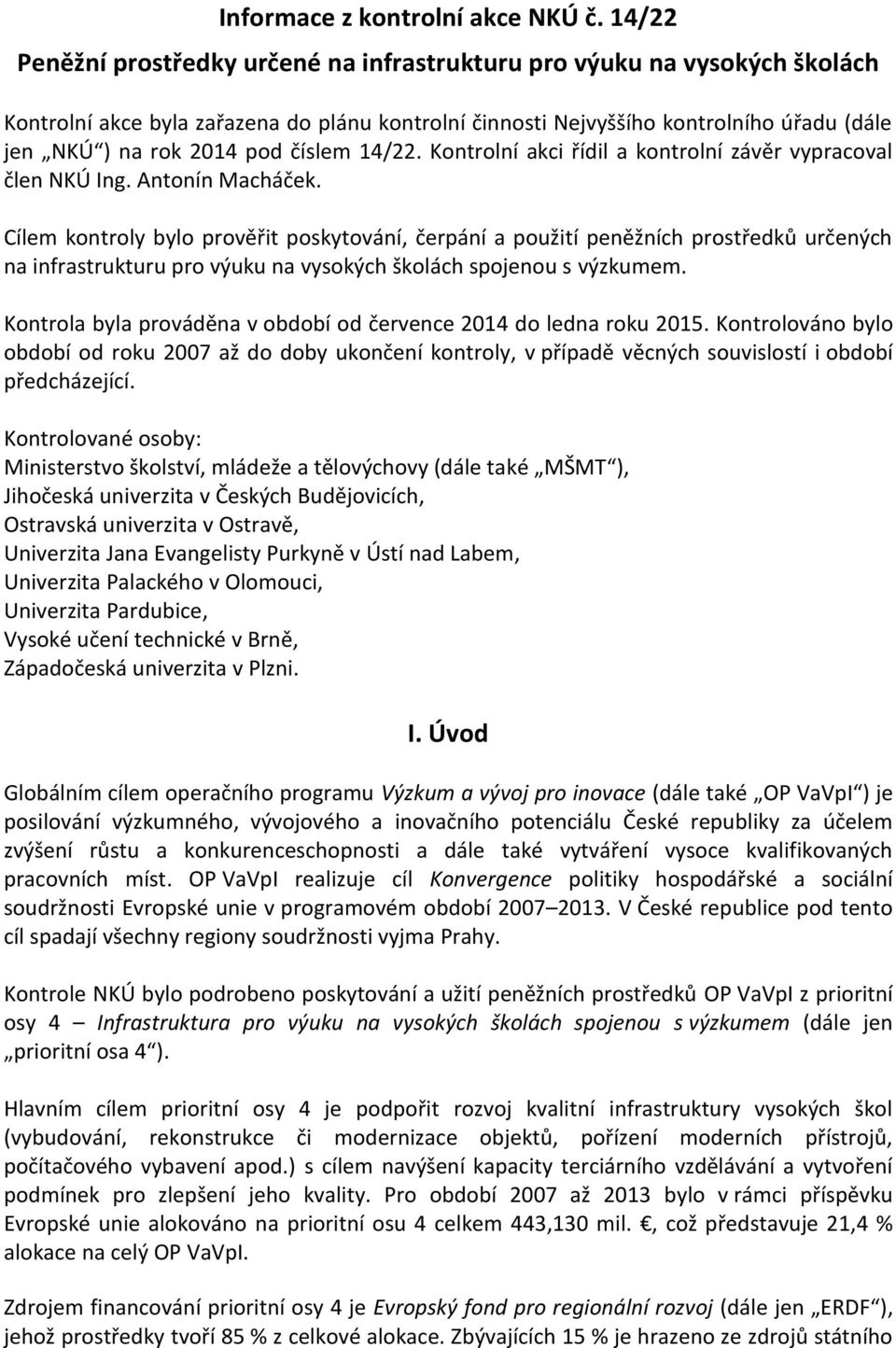 číslem 14/22. Kontrolní akci řídil a kontrolní závěr vypracoval člen NKÚ Ing. Antonín Macháček.