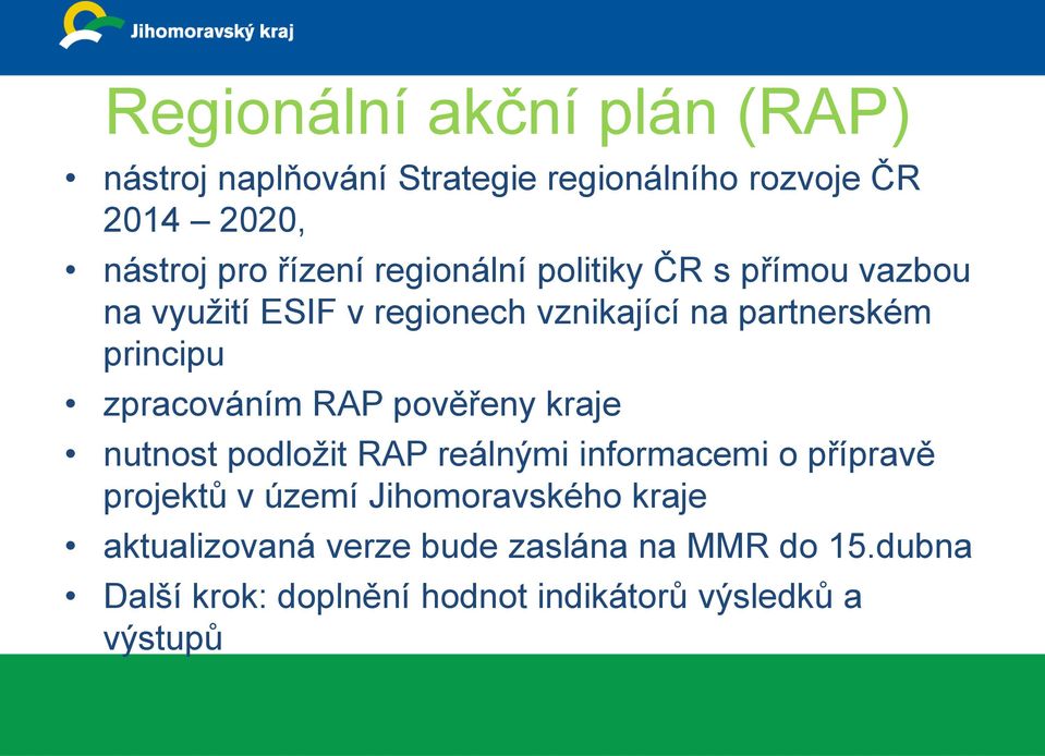 zpracováním RAP pověřeny kraje nutnost podložit RAP reálnými informacemi o přípravě projektů v území