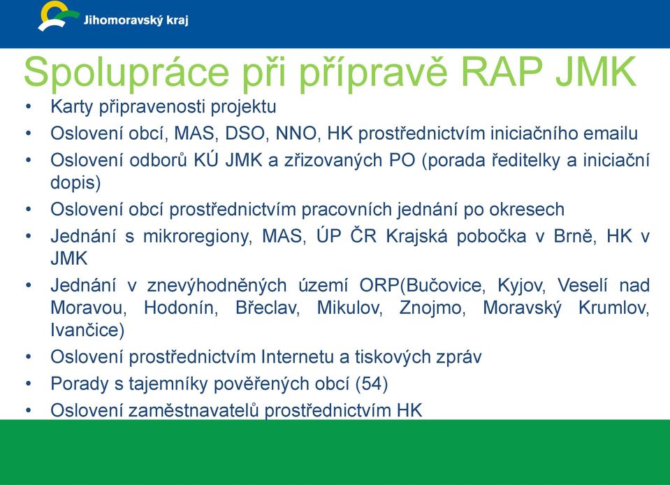 Krajská pobočka v Brně, HK v JMK Jednání v znevýhodněných území ORP(Bučovice, Kyjov, Veselí nad Moravou, Hodonín, Břeclav, Mikulov, Znojmo, Moravský