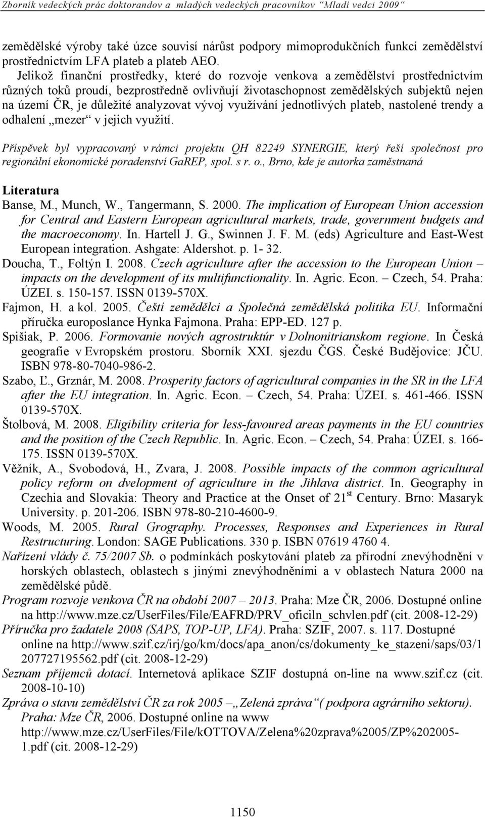 analyzovat vývoj využívání jednotlivých plateb, nastolené trendy a odhalení mezer v jejich využití.