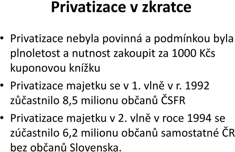 vlně v r. 1992 zůčastnilo 8,5 milionu občanů ČSFR Privatizace majetku v 2.