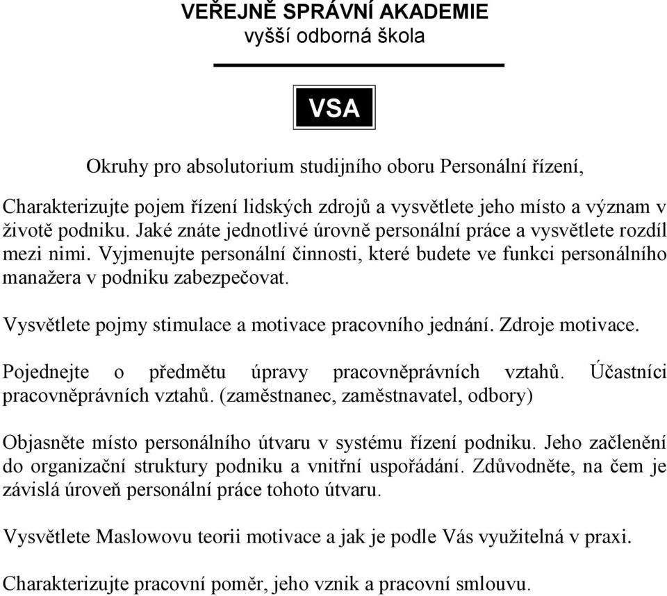 Vysvětlete pojmy stimulace a motivace pracovního jednání. Zdroje motivace. Pojednejte o předmětu úpravy pracovněprávních vztahů. Účastníci pracovněprávních vztahů.