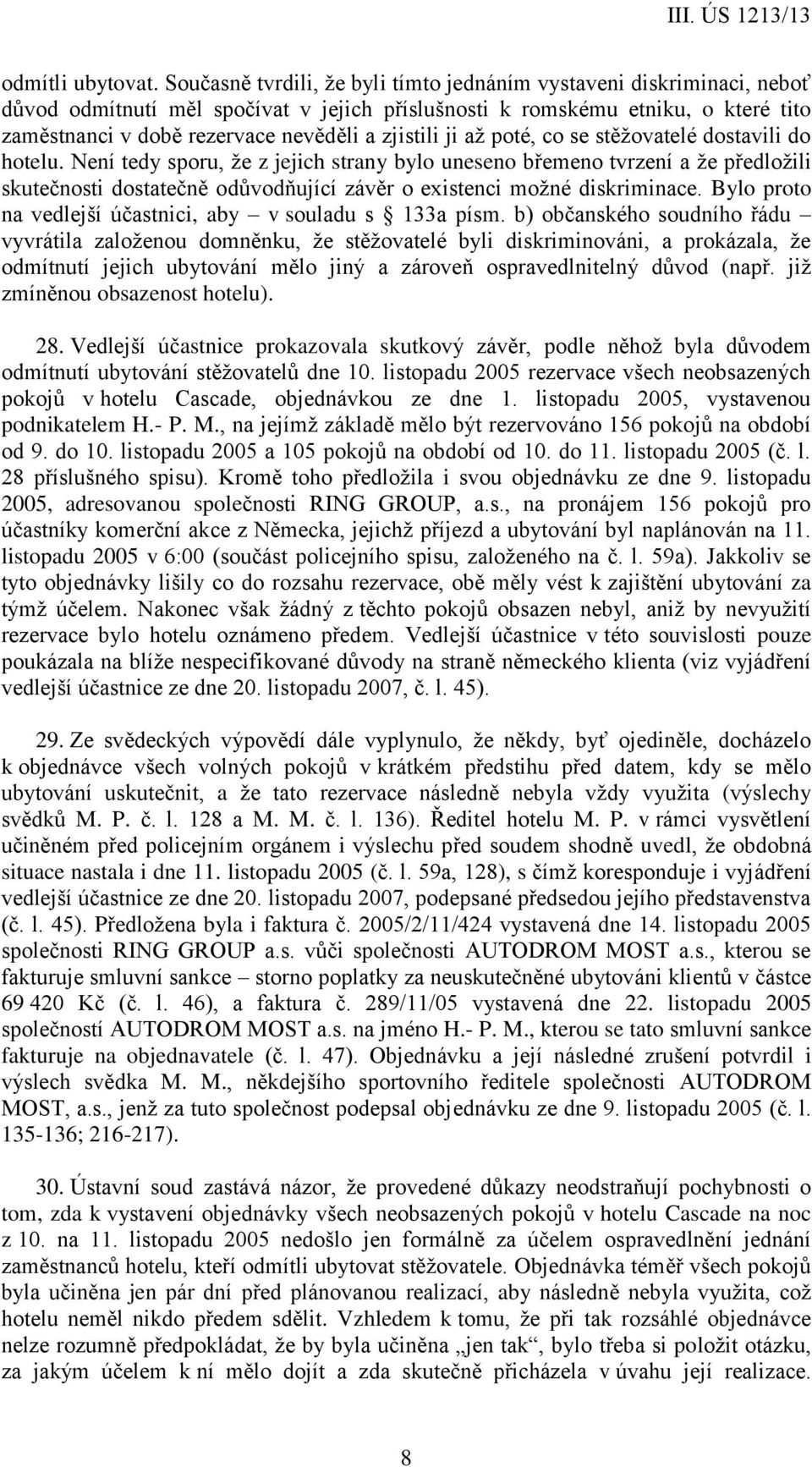 zjistili ji až poté, co se stěžovatelé dostavili do hotelu.