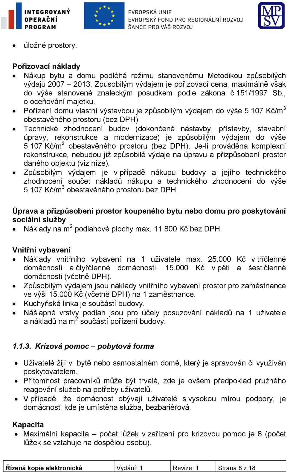 Pořízení domu vlastní výstavbou je způsobilým výdajem do výše 5 107 Kč/m 3 obestavěného prostoru (bez DPH).