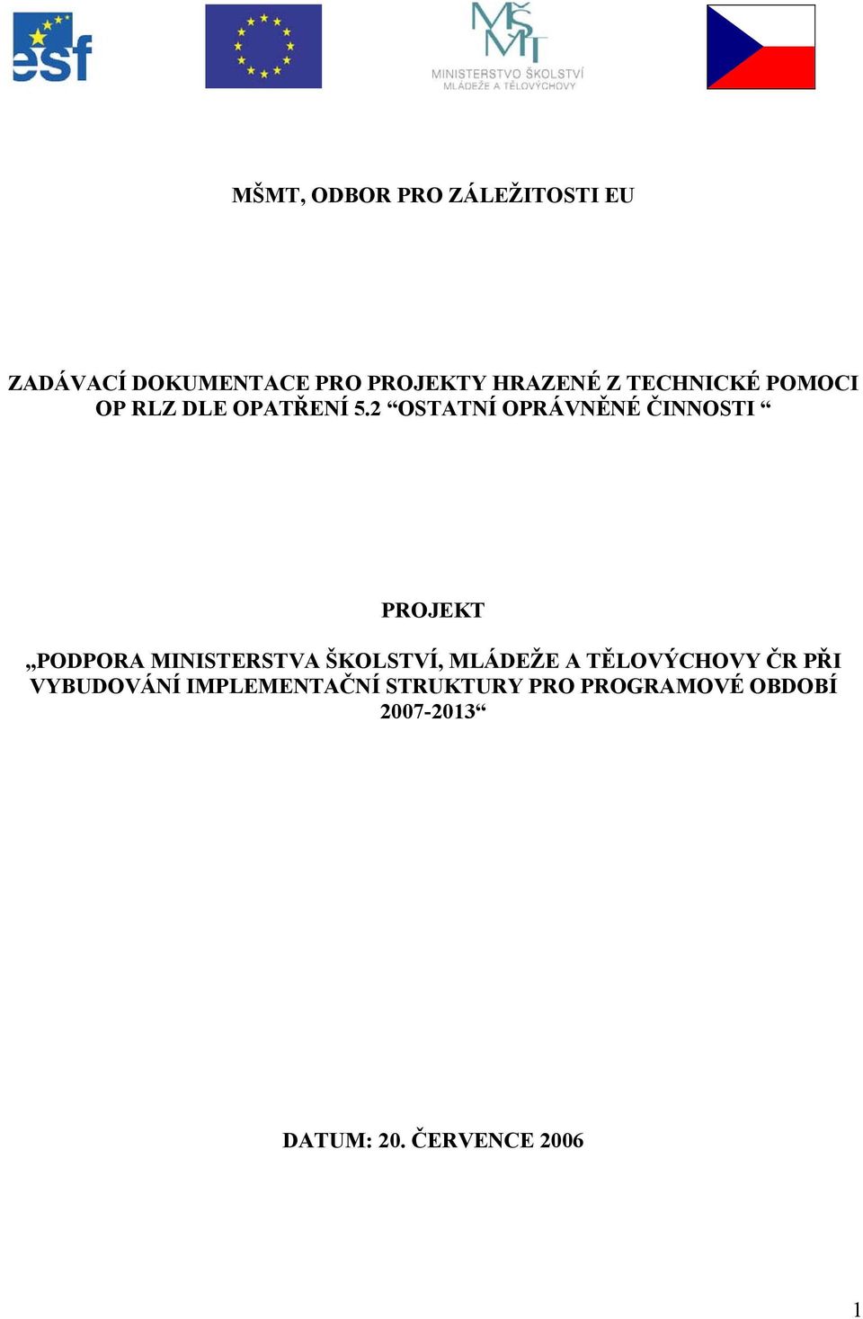 2 OSTATNÍ OPRÁVNĚNÉ ČINNOSTI PROJEKT PODPORA MINISTERSTVA ŠKOLSTVÍ, MLÁDEŽE