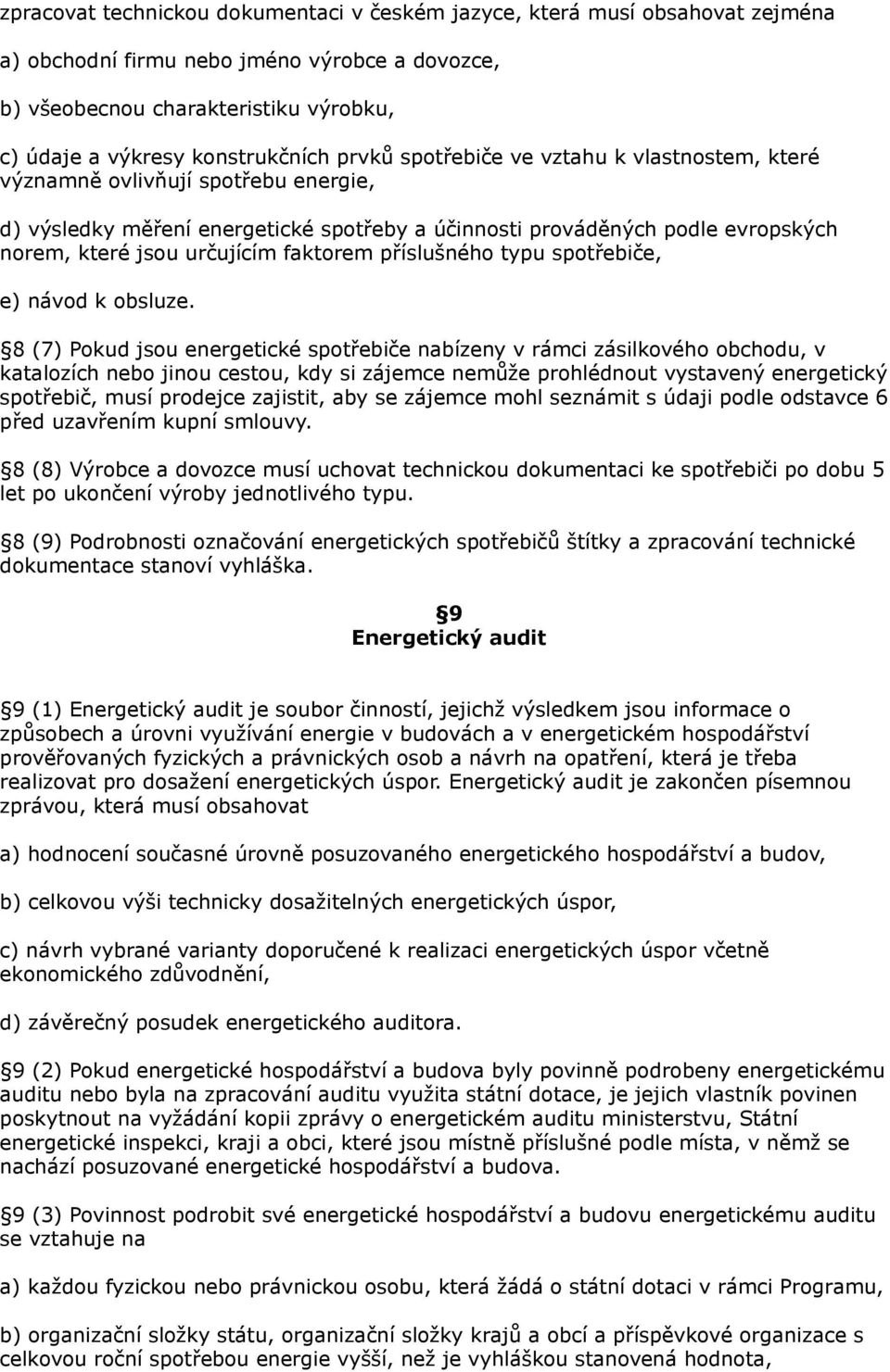 faktorem příslušného typu spotřebiče, e) návod k obsluze.