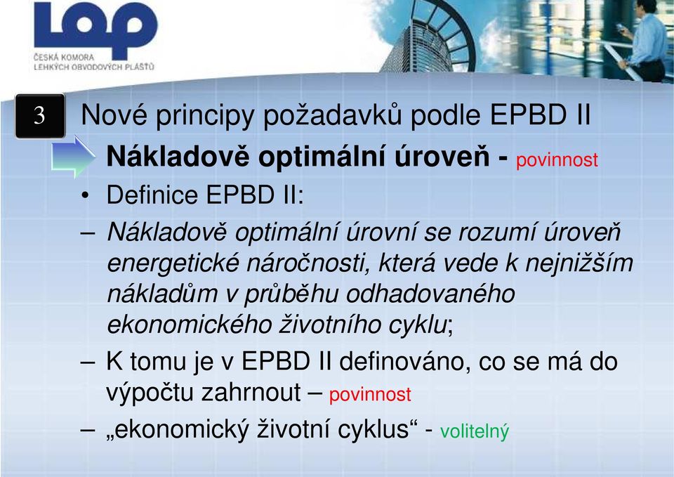 k nejnižším nákladům v průběhu odhadovaného ekonomického životního cyklu; K tomu je v