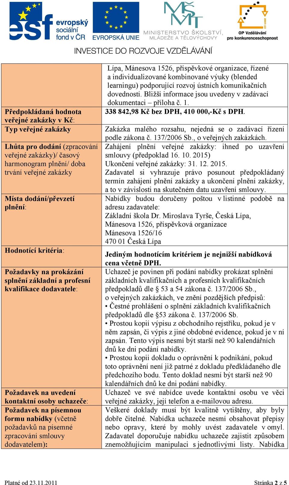 písemné zpracování smlouvy dodavatelem): Lípa, Mánesova 1526, příspěvkové organizace, řízené a individualizované kombinované výuky (blended learningu) podporující rozvoj ústních komunikačních