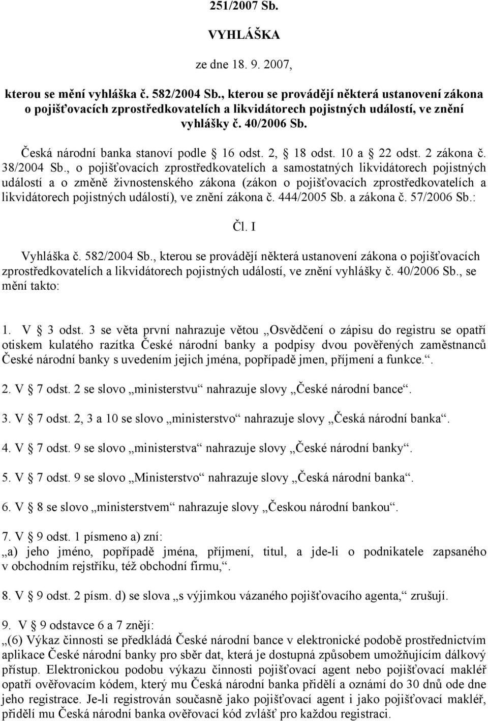 2, 18 odst. 10 a 22 odst. 2 zákona č. 38/2004 Sb.