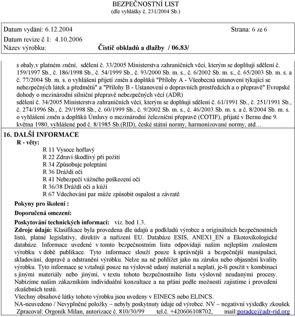 Ustanovení o dopravních prostředcích a o přepravě" Evropské dohody o mezinárodní silniční přepravě nebezpečných věcí (ADR) sdělení č.