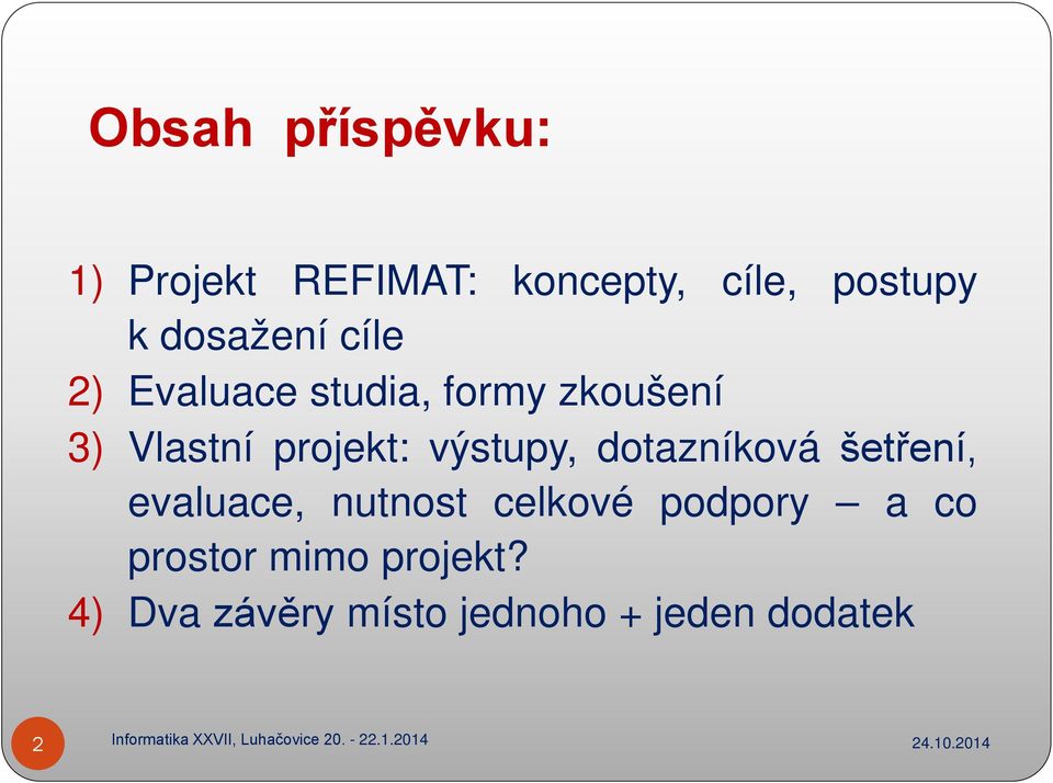 projekt: výstupy, dotazníková šetření, evaluace, nutnost celkové