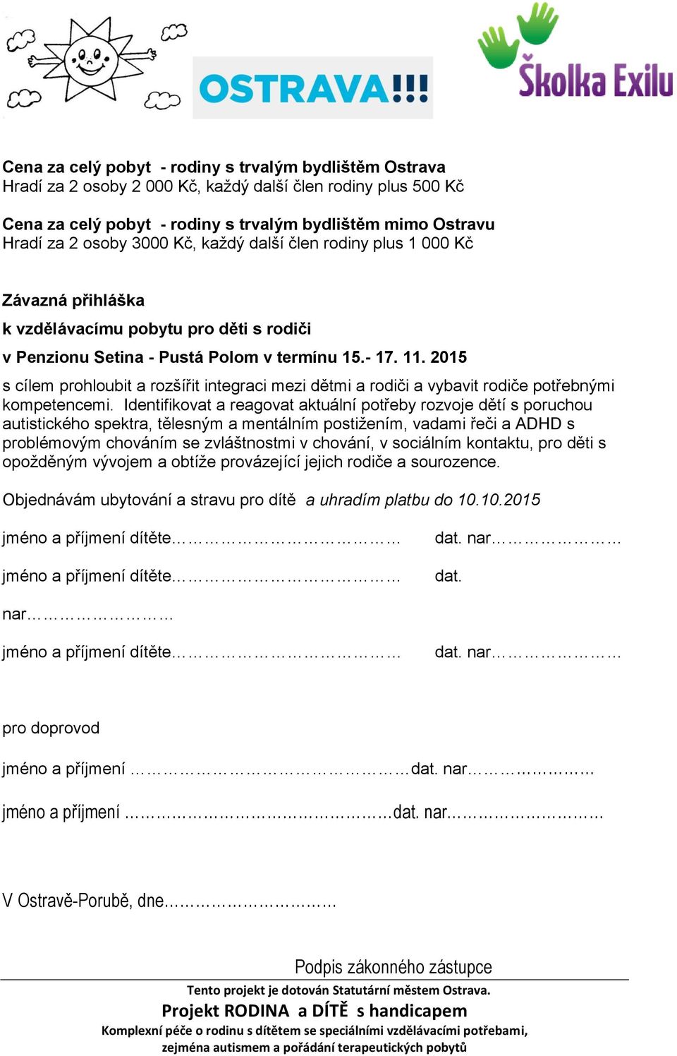 2015 s cílem prohloubit a rozšířit integraci mezi dětmi a rodiči a vybavit rodiče potřebnými kompetencemi.