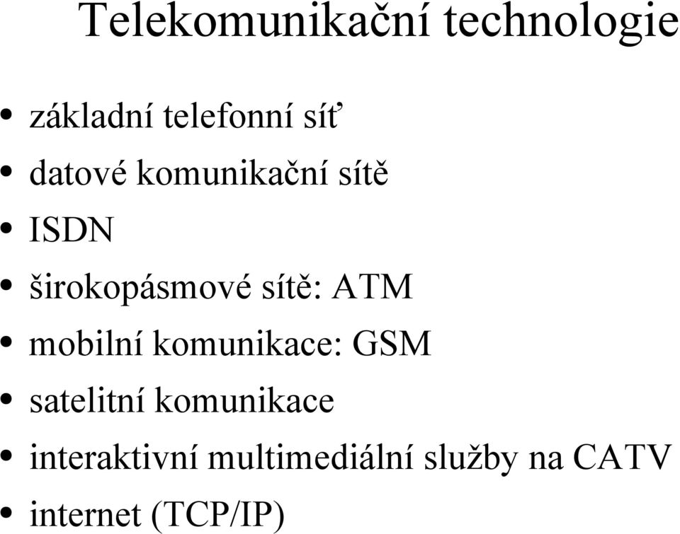 ATM mobilní komunikace: GSM satelitní komunikace