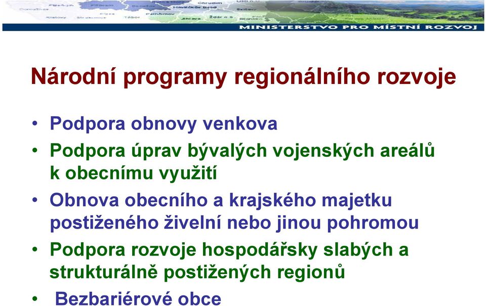 krajského majetku postiženého živelní nebo jinou pohromou Podpora