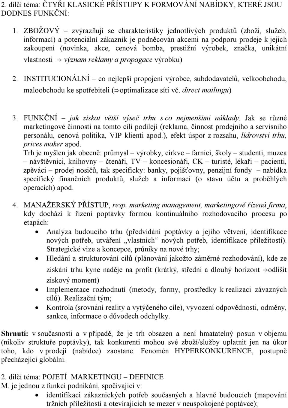 prestižní výrobek, značka, unikátní vlastnosti význam reklamy a propagace výrobku) 2.