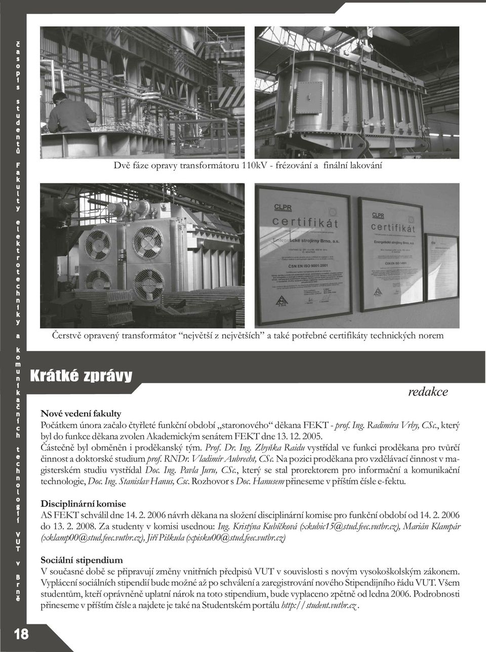 Rz D. H ø øš -f. Dá AS EK á 14. 2. 2006 á ž á f bb 14. 2. 2006 13. 2. 2008. Z : I. Ký Kbá (xb15@.f.b.z), Má Ká (x00@.f.b.z), Jø Pš (x00@.
