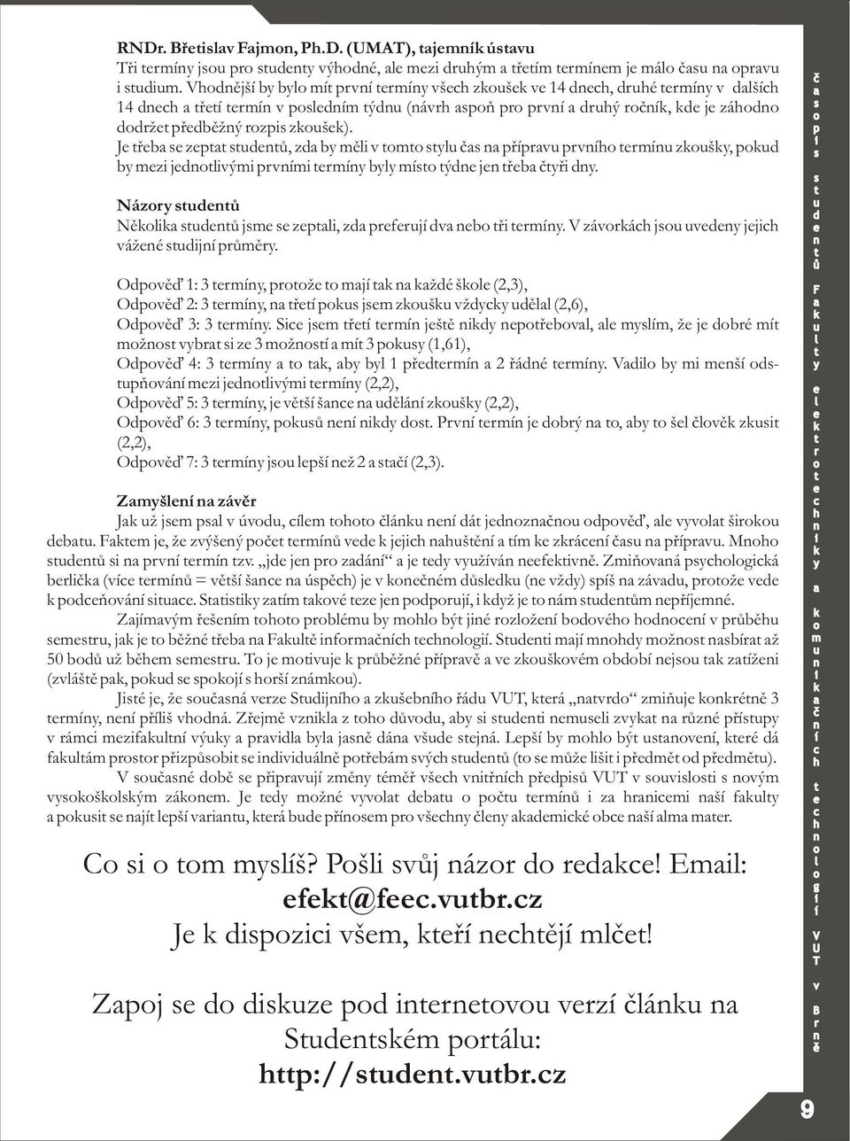 P j bý, b š z (2,2), Oï 7: 3 j š ž 2 (2,3). Zš zá J ž j ú, á á jz ï, š b. j, ž zýšý jj š zá ø. M z. j j zá j žá f. Zòá á b ( = š š ú) j é ( ž) š zá, ž òá. S z é z j j, ž j á øjé.