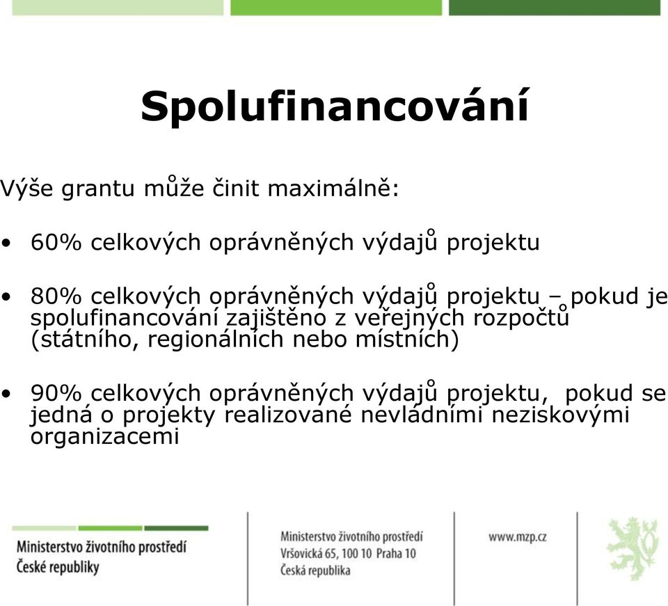 z veřejných rozpočtů (státního, regionálních nebo místních) 90% celkových oprávněných